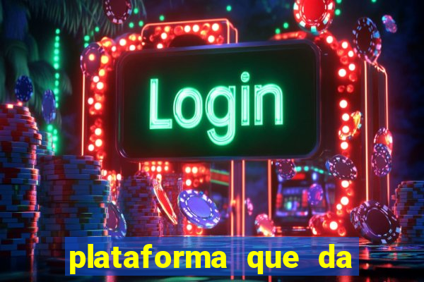plataforma que da dinheiro no cadastro sem deposito